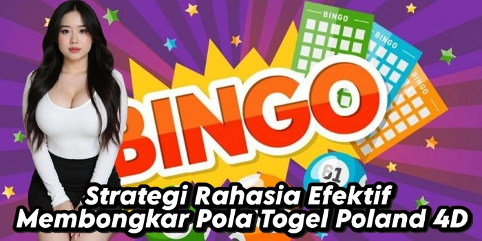 Strategi Rahasia Efektif Membongkar Pola Togel Poland 4D