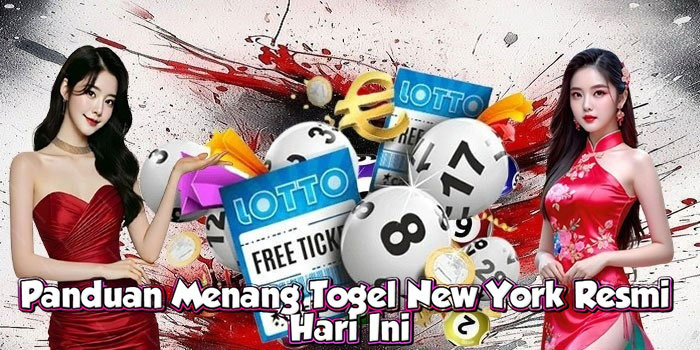 Panduan Menang Togel New York Resmi Hari Ini