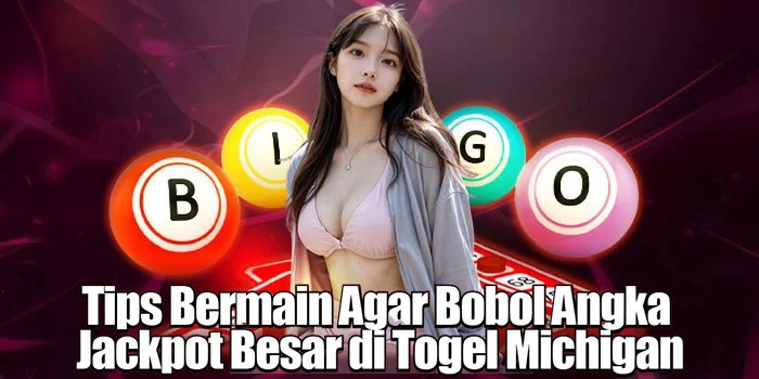 Tips Bermain Agar Bobol Angka Jackpot Besar di Togel Michigan