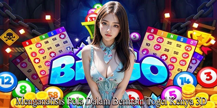 Menganalisis Pola Dalam Bermain Togel Kenya 3D