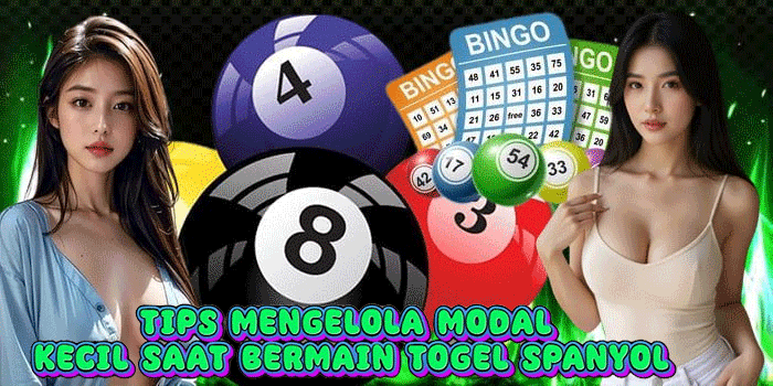Tips Mengelola Modal Kecil Saat Bermain Togel Spanyol