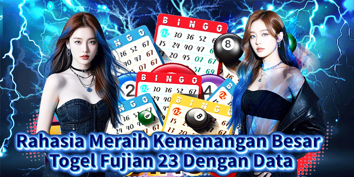 Rahasia Meraih Kemenangan Besar Togel Fujian 23 Dengan Data